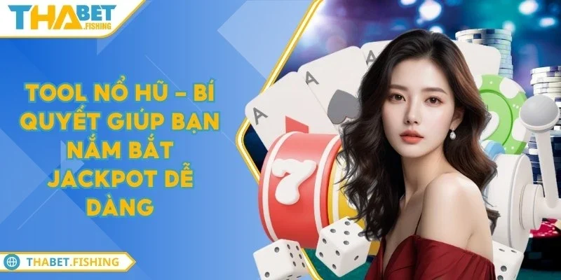 Tool nổ hũ - Bí quyết giúp bạn nắm bắt jackpot dễ dàng 1 tool no hu